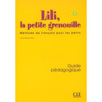Lili, La Petite Grenouille Niveau 1 Guide Pedagogique von Cle International