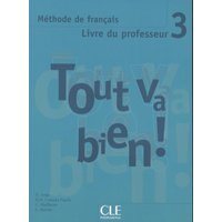 Tout Va Bien! Level 3 Teacher's Guide von Cle International