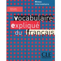 Vocabulaire Explique Du Francais Textbook (Intermediate/Advanced) von Cle International