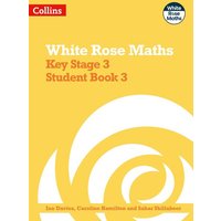 White Rose Maths - Key Stage 3 Maths Student Book 3 von Collins ELT