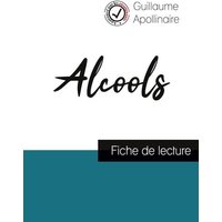 Alcools de Guillaume Apollinaire (fiche de lecture et analyse complète de l'oeuvre) von Comprendre la littérature