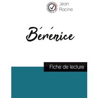Bérénice de Jean Racine (fiche de lecture et analyse complète de l'oeuvre) von Comprendre la littérature