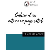 Cahier d'un retour au pays natal de Aimé Césaire (fiche de lecture et analyse complète de l'oeuvre) von Comprendre la littérature
