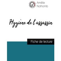 Hygiène de l'assassin de Amélie Nothomb (fiche de lecture et analyse complète de l'oeuvre) von Comprendre la littérature