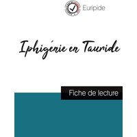 Iphigénie en Tauride de Euripide (fiche de lecture et analyse complète de l'oeuvre) von Comprendre la littérature