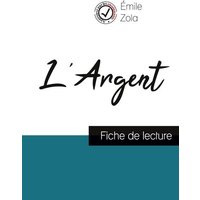 L'Argent de Émile Zola (fiche de lecture et analyse complète de l'oeuvre) von Comprendre la littérature