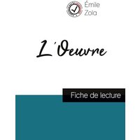L'Oeuvre de Émile Zola (fiche de lecture et analyse complète de l'oeuvre) von Comprendre la littérature