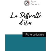 La Difficulté d'être de Jean Cocteau (fiche de lecture et analyse complète de l'oeuvre) von Comprendre la littérature