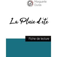 La Pluie d'été de Marguerite Duras (fiche de lecture et analyse complète de l'oeuvre) von Comprendre la littérature