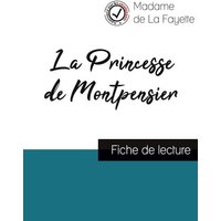 La Princesse de Montpensier de Madame de La Fayette (fiche de lecture et analyse complète de l'oeuvre) von Comprendre la littérature