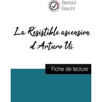 La Résistible ascension d'Arturo Ui de Bertold Brecht (fiche de lecture et analyse complète de l'oeuvre) von Comprendre la littérature