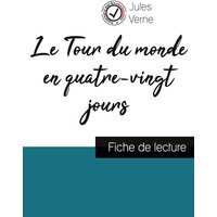 Le Tour du monde en quatre-vingt jours de Jules Verne (fiche de lecture et analyse complète de l'oeuvre) von Comprendre la littérature