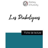 Les Diaboliques de Barbey d'Aurevilly (fiche de lecture et analyse complète de l'oeuvre) von Comprendre la littérature