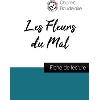 Les Fleurs du Mal de Baudelaire (fiche de lecture et analyse complète de l'oeuvre) von Comprendre la littérature