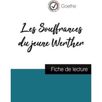 Les Souffrances du jeune Werther de Goethe (fiche de lecture et analyse complète de l'oeuvre) von Comprendre la littérature