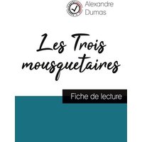 Les Trois mousquetaires de Alexandre Dumas (fiche de lecture et analyse complète de l'oeuvre) von Comprendre la littérature