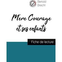 Mère Courage et ses enfants de Bertold Brecht (fiche de lecture et analyse complète de l'oeuvre) von Comprendre la littérature