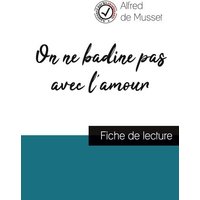On ne badine pas avec l'amour de Alfred de Musset (fiche de lecture et analyse complète de l'oeuvre) von Comprendre la littérature