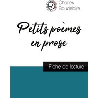 Petits poèmes en prose de Charles Baudelaire (fiche de lecture et analyse complète de l'oeuvre) von Comprendre la littérature