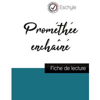 Prométhée enchaîné de Eschyle (fiche de lecture et analyse complète de l'oeuvre) von Comprendre la littérature