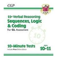 11+ GL 10-Minute Tests: Verbal Reasoning Sequences, Logic & Coding - Ages 10-11 (+ Online Ed) von Coordination Group Publications Ltd (CGP)