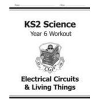 KS2 Science Year 6 Workout: Electrical Circuits & Living Things von Coordination Group Publications Ltd (CGP)