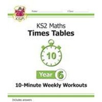 KS2 Year 6 Maths Times Tables 10-Minute Weekly Workouts von Coordination Group Publications Ltd (CGP)