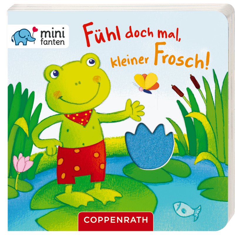 Fühl doch mal, kleiner Frosch! / minifanten Bd.15 von Coppenrath, Münster