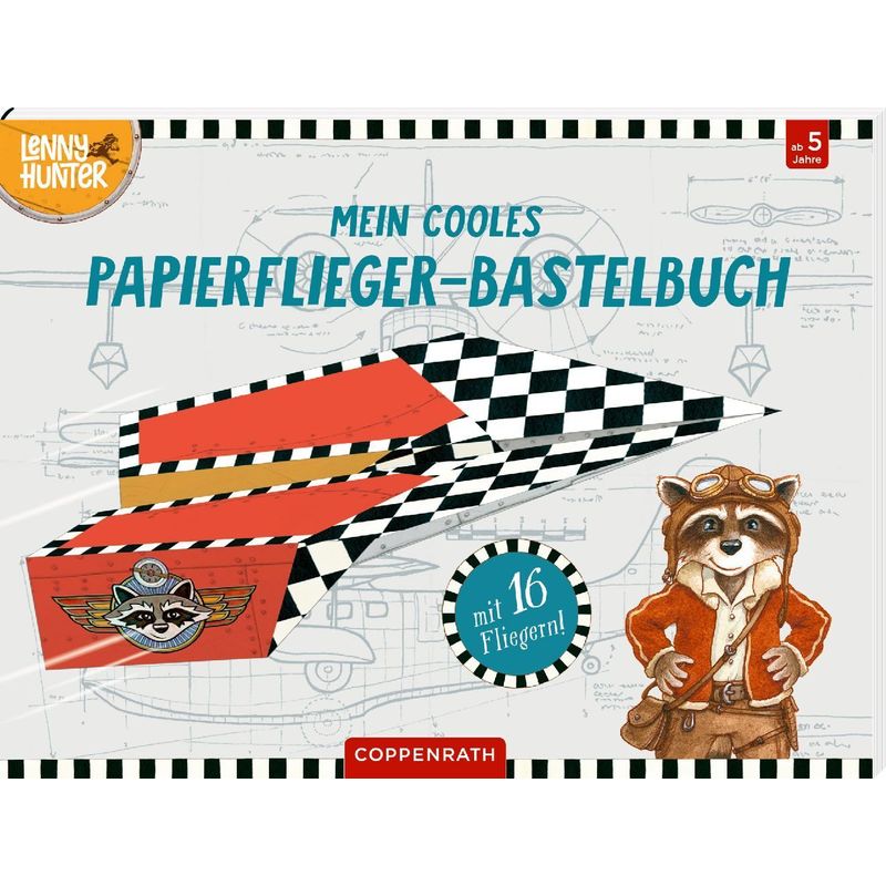 Mein cooles Papierflieger-Bastelbuch (Lenny Hunter) von Coppenrath, Münster