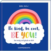 Coppenrath - Christl. Geschenke - Be kind, be cool, be you! von Coppenrath Verlag