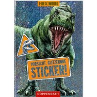 Vorsicht, glitzernde Sticker! (T-Rex World) von Coppenrath Verlag GmbH & Co. KG