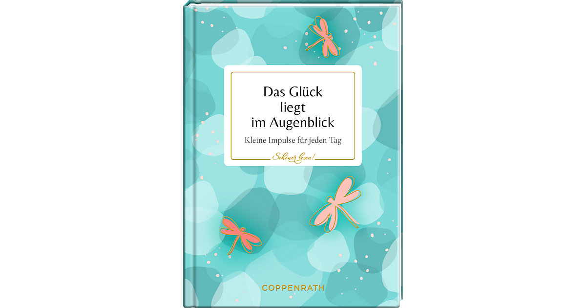 Buch - Das Glück liegt im Augenblick von Coppenrath Verlag