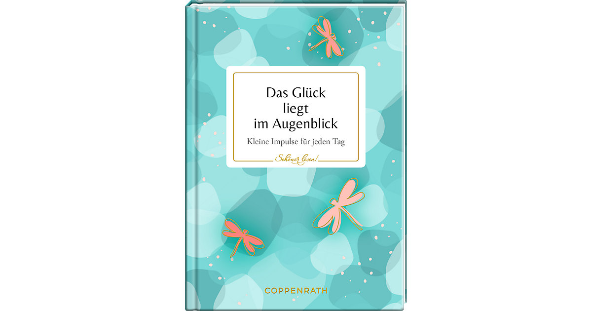 Buch - Das Glück liegt im Augenblick Buch - Das Glück liegt im Augenblick von Coppenrath Verlag