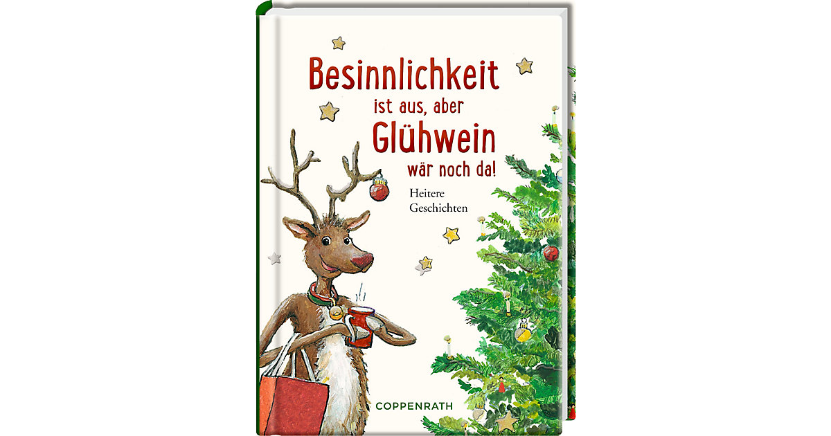 Buch - Heitere Geschichten: Besinnlichkeit ist aus, aber Glühwein wär noch da! Buch - Heitere Geschichten: Besinnlichkeit ist aus, aber Glühwein wär noch da! von Coppenrath Verlag
