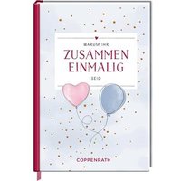 COPPENRATH 0071435 Warum ihr zusammen einmalig seid (Eintragbuch) von Coppenrath