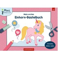 COPPENRATH 65027 Mein erstes Einhorn-Bastelbuch (Mini-Künstler) von Coppenrath