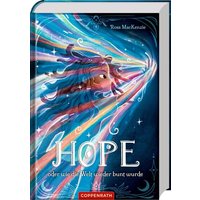 COPPENRATH 67248 Coppenrath Verlag Hope - oder wie die Welt wieder bunt wurde COPPENRATH 67248 Coppenrath Verlag Hope - oder wie die Welt wieder bunt wurde von Coppenrath