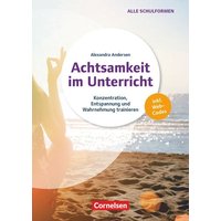 Achtsamkeit im Unterricht - Konzentration, Entspannung und Wahrnehmung trainieren von Cornelsen Pädagogik