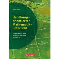 Handlungsorientierter Mathematikunterricht - Ein Konzept für mehr Motivation und Erfolg ab Klasse 9 von Cornelsen Pädagogik