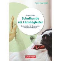 Schulhunde als Lernbegleiter - Ein Leitfaden für Organisation und Unterrichtspraxis von Cornelsen Pädagogik