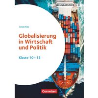Themenhefte Sekundarstufe - Fächerübergreifend. Globalisierung in Wirtschaft und Politik - Klasse 10-13 von Cornelsen Pädagogik
