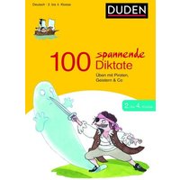100 spannende Diktate 2. bis 4. Klasse von Duden ein Imprint von Cornelsen Verlag GmbH