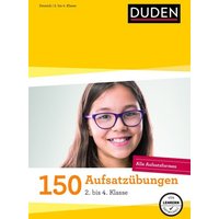 150 Aufsatzübungen 2. bis 4. Klasse von Duden ein Imprint von Cornelsen Verlag GmbH