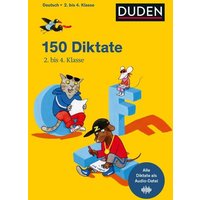 150 Diktate 2. bis 4. Klasse von Duden ein Imprint von Cornelsen Verlag GmbH