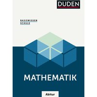 Basiswissen Schule - Mathematik Abitur von Duden ein Imprint von Cornelsen Verlag GmbH
