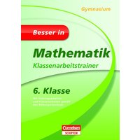 Besser in Mathematik - Klassenarbeitstrainer Gymnasium 6. Klasse von Duden ein Imprint von Cornelsen Verlag GmbH