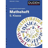 Matheheft 5. Klasse - kurz geübt & schnell kapiert von Duden ein Imprint von Cornelsen Verlag GmbH