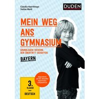 Mein Weg ans Gymnasium - Deutsch 3. Klasse - Bayern von Duden ein Imprint von Cornelsen Verlag GmbH