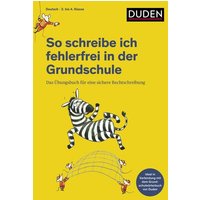 So schreibe ich fehlerfrei in der Grundschule von Duden ein Imprint von Cornelsen Verlag GmbH