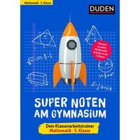 Super Noten am Gymnasium - Klassenarbeitstrainer Mathematik 5. Klasse von Duden ein Imprint von Cornelsen Verlag GmbH